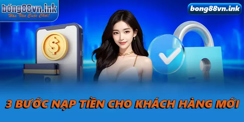 3 bước nạp tiền cho khách hàng mới