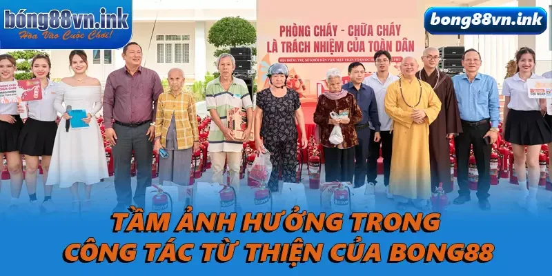 Tầm ảnh hưởng trong công tác từ thiện của Bong88