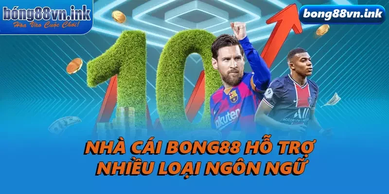 Nhà cái Bong88 hỗ trợ nhiều loại ngôn ngữ