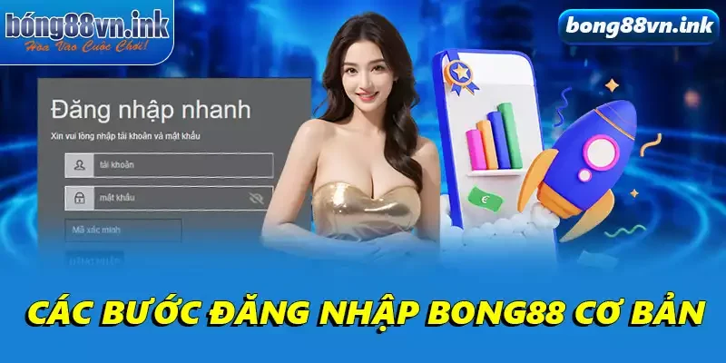 Các bước đăng nhập Bong88 cơ bản