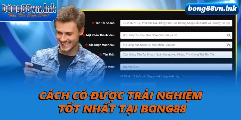 Cách có được trải nghiệm tốt nhất tại Bong88