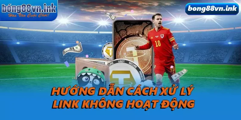 Hướng dẫn cách xử lý link không hoạt động