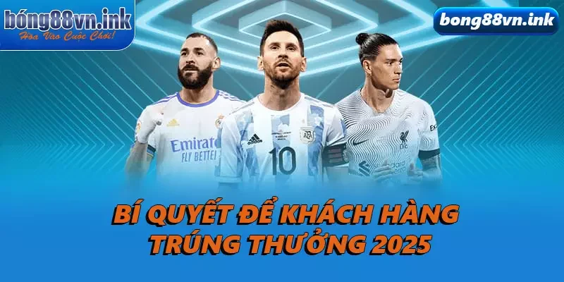 Bí quyết để khách hàng trúng thưởng 2025