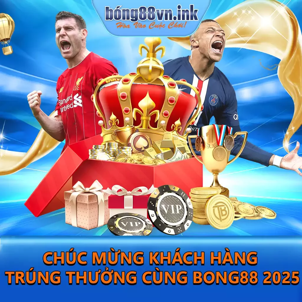 Chúc Mừng Các Khách Hàng Trúng Thưởng Cùng Bong88 2025
