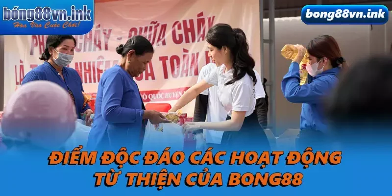Điểm độc đáo các hoạt động từ thiện của Bong88