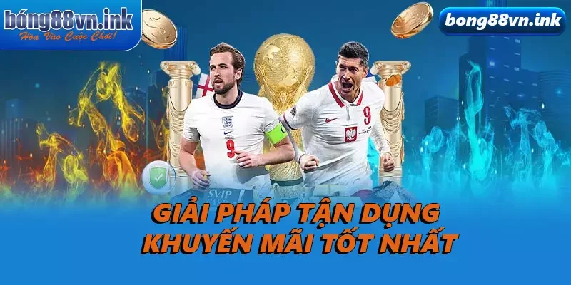 Giải pháp tận dụng khuyến mãi tốt nhất