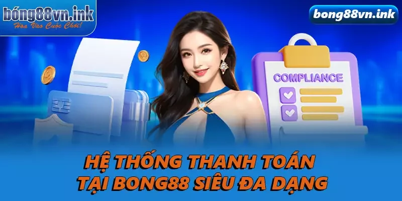 Hệ thống thanh toán tại Bong88 siêu đa dạng