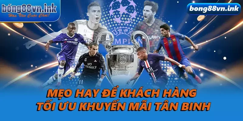 Mẹo hay để khách hàng tối ưu khuyến mãi tân binh