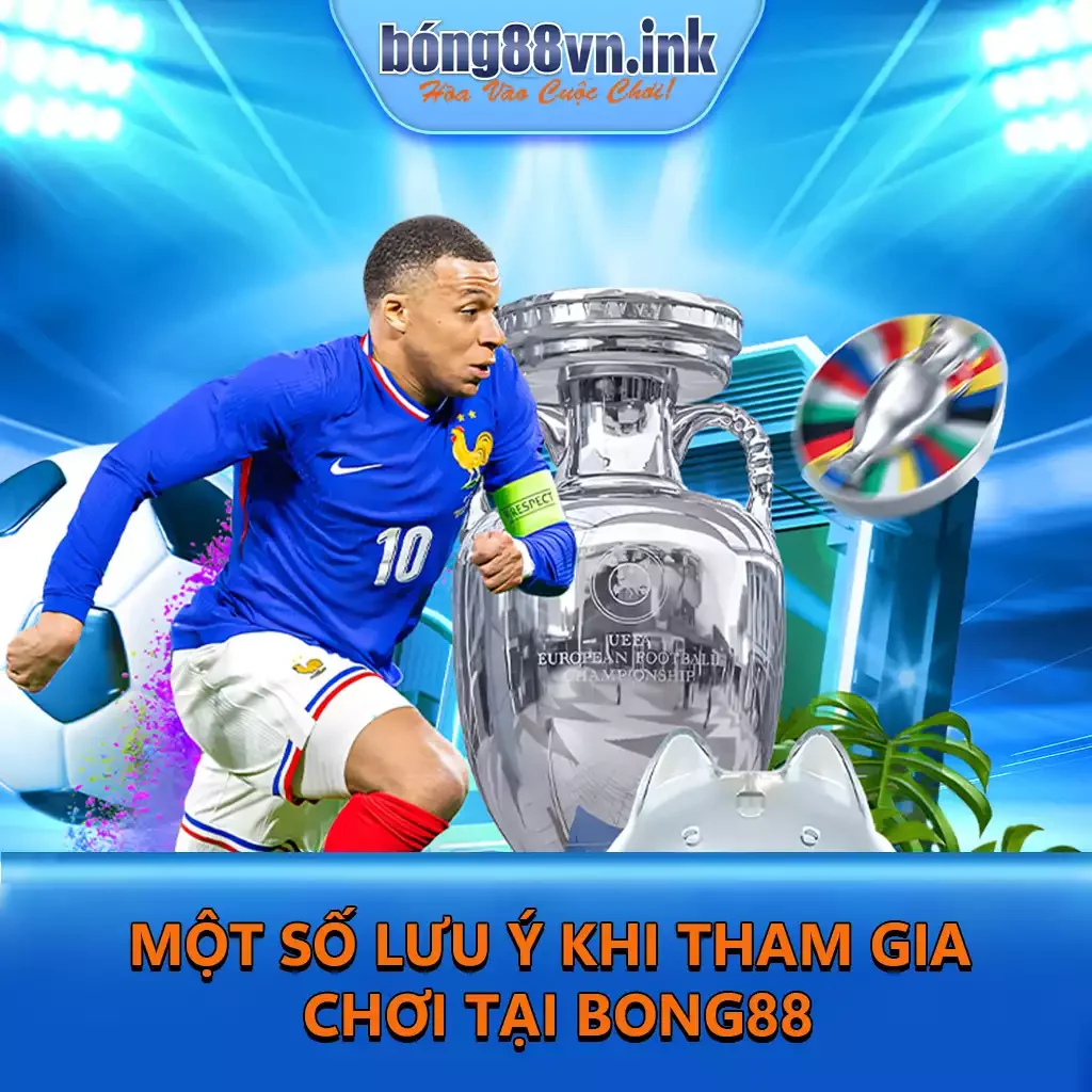 Một Số Lưu Ý Khi Tham Gia Chơi Tại Bong88 Cho Mọi Người