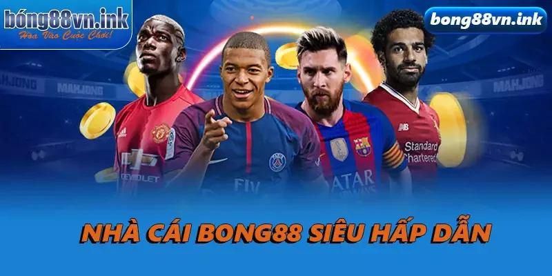 Nhà cái Bong88 siêu hấp dẫn
