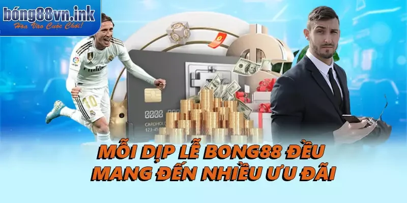 Mỗi dịp lễ Bong88 đều mang đến nhiều ưu đãi
